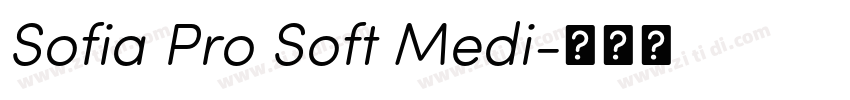 Sofia Pro Soft Medi字体转换 Sofia Pro Soft Medi字体转换